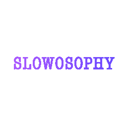 SLOWOSOPHY