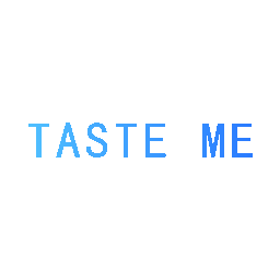 TASTE ME